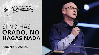 Si no has orado, no hagas nada - Andrés Corson​ | Prédicas Cortas 200