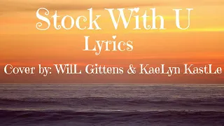 Stock With U (Lyrics) | Cover by WilL Gittens & KaeLyn KastLe *Acoustic Cover*