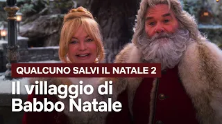 Facciamo un tour nel villaggio di Babbo Natale con Qualcuno salvi il Natale 2 | Netflix Italia