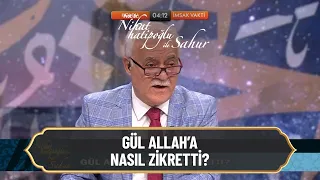 Gül Allah'a nasıl zikretti? - Nihat Hatipoğlu ile Sahur 3 Mayıs 2021