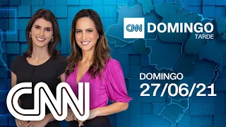 CNN DOMINGO TARDE: PARTE 2 - 27/06/2021