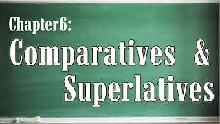 Chapter 6 Comparative and Superlative | Grammar Lessons and Exercises