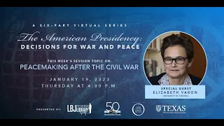 The American Presidency: Peacemaking After the Civil War with Elizabeth Varon