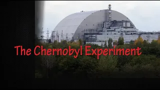 The Chernobyl Experiment