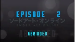 Sword Art Online Abridged Episode 2 - Because he's Batman