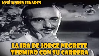 La ira de Jorge Negrete término con su carrera