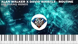 Alan Walker x David Whistle - Routine | Dia Piano Remix