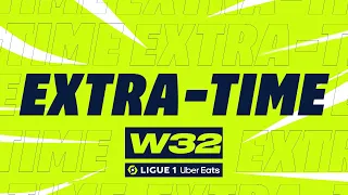 Extra-time : Week 32 - Ligue 1 Uber Eats / 2022-2023