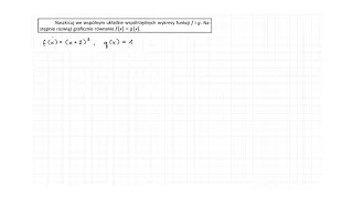 [3.51/s.83/ZR2.3OE] Naszkicuj we wspólnym układzie współrzędnych wykresy funkcji f i g.