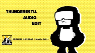 ENDLESS HANDBAG (Newgrounds theme) ✨ Audio Edit ✨ [LHM]