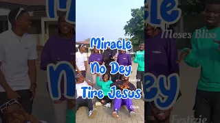 ⁠Miracle No Dey Tire Jesus by Moses Bliss & Festizie & Chizie