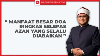 "Manfaat Besar Doa Ringkas Selepas Azan Yang Selalu Diabaikan" - Ustaz Dato' Badli Shah Alauddin