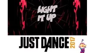 just dance 2017 - light it up (fanmade) original: leila