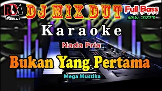 Karaoke Bukan Yang Pertama - Mega Mustika || Nada Pria Full Dj Remix Dut Bas Horegg By RDM