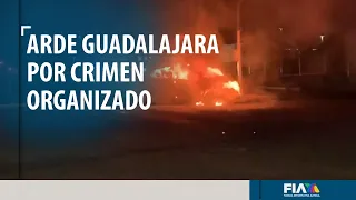 Crimen organizado bloquea Guadalajara: incendian vehículos y camiones