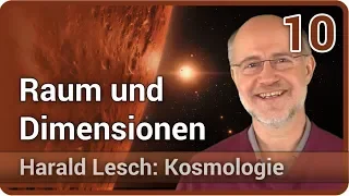 Harald Lesch • Raum und Dimensionen | Kosmologie (10)
