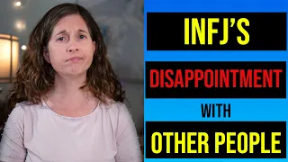 Why INFJs Are Constantly Disappointed by Other People