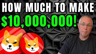 SHIBA INU - HOW MUCH DO YOU NEED TO MAKE $10,000,000 DOLLARS? (THIS WILL SURPRISE YOU)