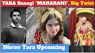 OMG!!! Tara Banegi MAHARANI | Biggest Twist In Dhruv Tara Episode | #dhruvtara