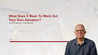 What Does It Mean To Work Out Your Own Salvation?