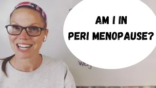 Am I in peri menopause?