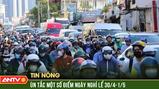 Ùn tắc tại cửa ngõ Hà Nội dịp nghỉ lễ 30/4- 1/5, phương tiện di chuyển thế nào? | ANTV