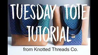Tuesday Tote Pattern - Beginner Friendly - from Knotted Threads Co.