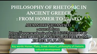 PHILOSOPHY OF RHETORIC IN ANCIENT GREECE - FROM HOMER TO PLATO