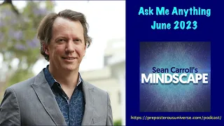 Mindscape Ask Me Anything, Sean Carroll | June 2023