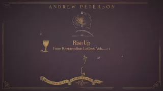 Andrew Peterson | Rise Up (Audio Video)