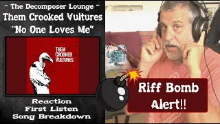 Composer Reaction //Them Crooked Vultures No One Loves Me and Neither Do I // The Decomposer Lounge