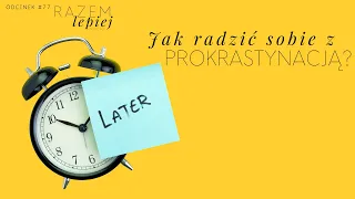 #77 Skuteczne sposoby na prokrastynację