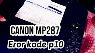 cara mengatasi eror P10 pada canon mp287