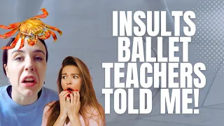 Insults in Ballet! Things Ballet teachers have said! - Funny stories!