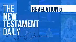 Revelation 5 | The New Testament Daily with Jerry Dirmann (August 9)