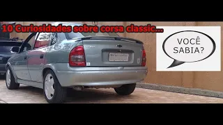 10 Curiosidades sobre corsa classic!!!  (((Esta você não sabia)))