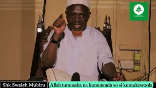 Shk Swaleh Mubiru: Allah tumusaba na kumutenda so si kumukowoola