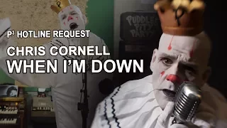 Puddles Pity Party - When I'm Down (Chris Cornell Cover)