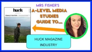 A-level Media - Huck - Magazine Industry