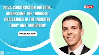2024 Construction Outlook: Addressing the Toughest Challenges in the Industry Today and Tomorrow