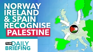 Why Norway, Ireland & Spain are Recognising Palestine