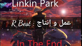 Linkin Park_-_In The End (Mellen Gi & Tommee Profitt Remix) مترجمة