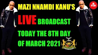 Mazi Nnamdi Kanu's Live Broadcast Today The 8Th Day Of March 2021