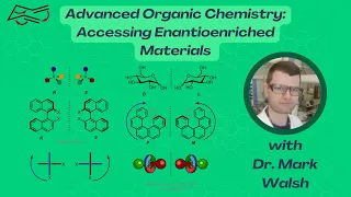 Advanced Organic Chemistry: Accessing Enantioenriched Materials