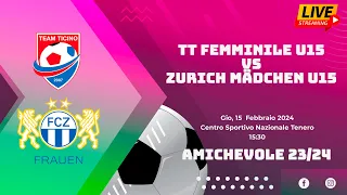 Team Ticino Femm. U15 VS FC Zürich Mädchen U15 (Amichevole 23-24)