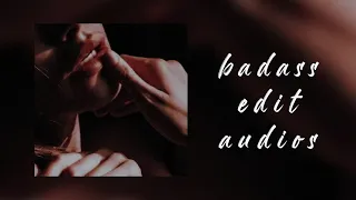 Badass edit audios that are hotter than boiling oil