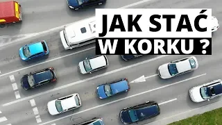 Jak stac w korku?