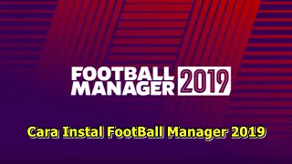 cara instal football manager 2019 + Link Download