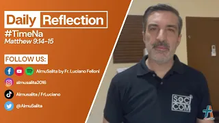 Daily Reflection | Matthew 9:14-15 | #TimeNa | March 4, 2022