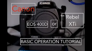 Basic Canon EOS 400D or Canon Rebel XTi Tutorial